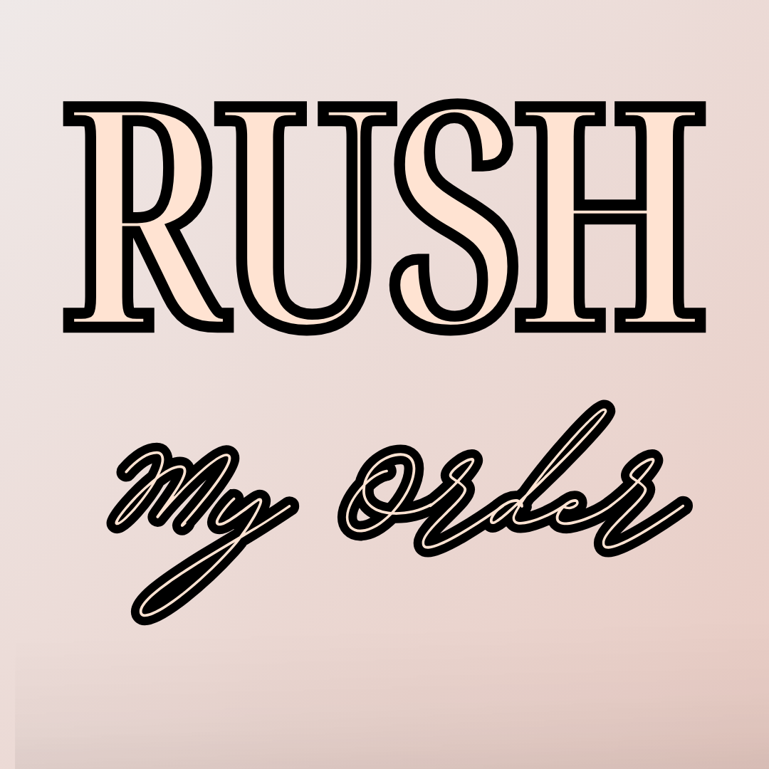 RUSH MY ORDER