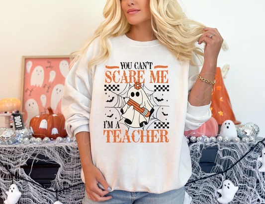 We Can't Scare Me Teacher Finished Apparel