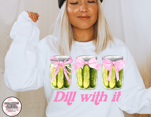DILL WITH IT DTF TRANSFER