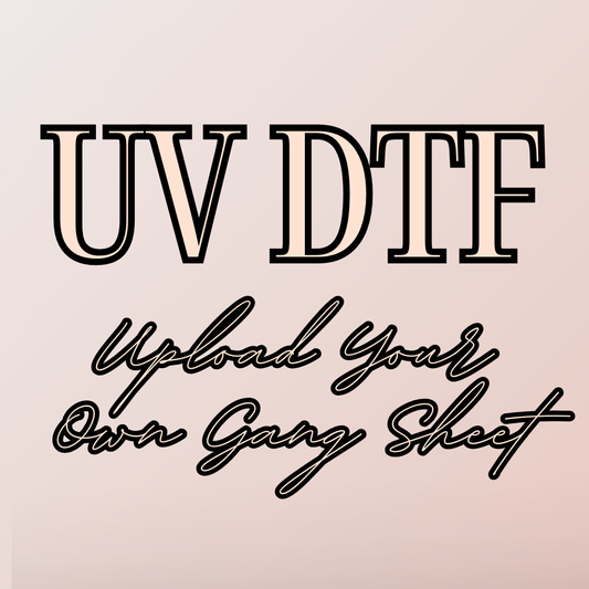 BUILD YOUR OWN UV DTF GANG SHEET
