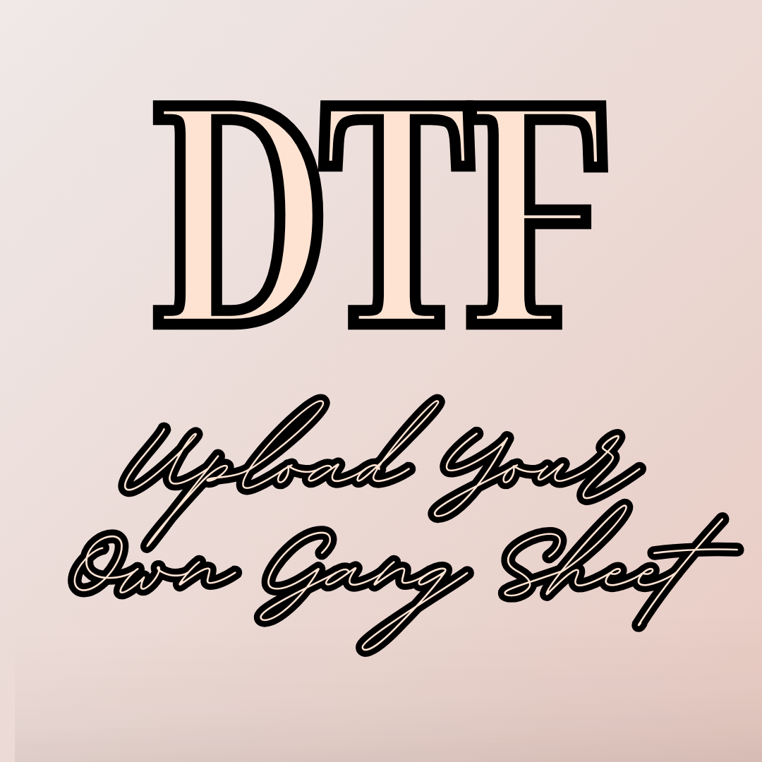 BUILD YOUR OWN GANG SHEET