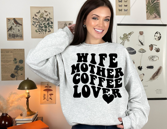 Wife, Mother, Coffee Lover Crewneck