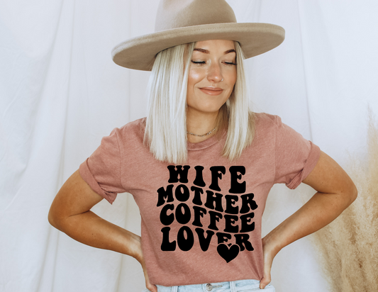Wife, Mother, Coffee Lover Tshirt